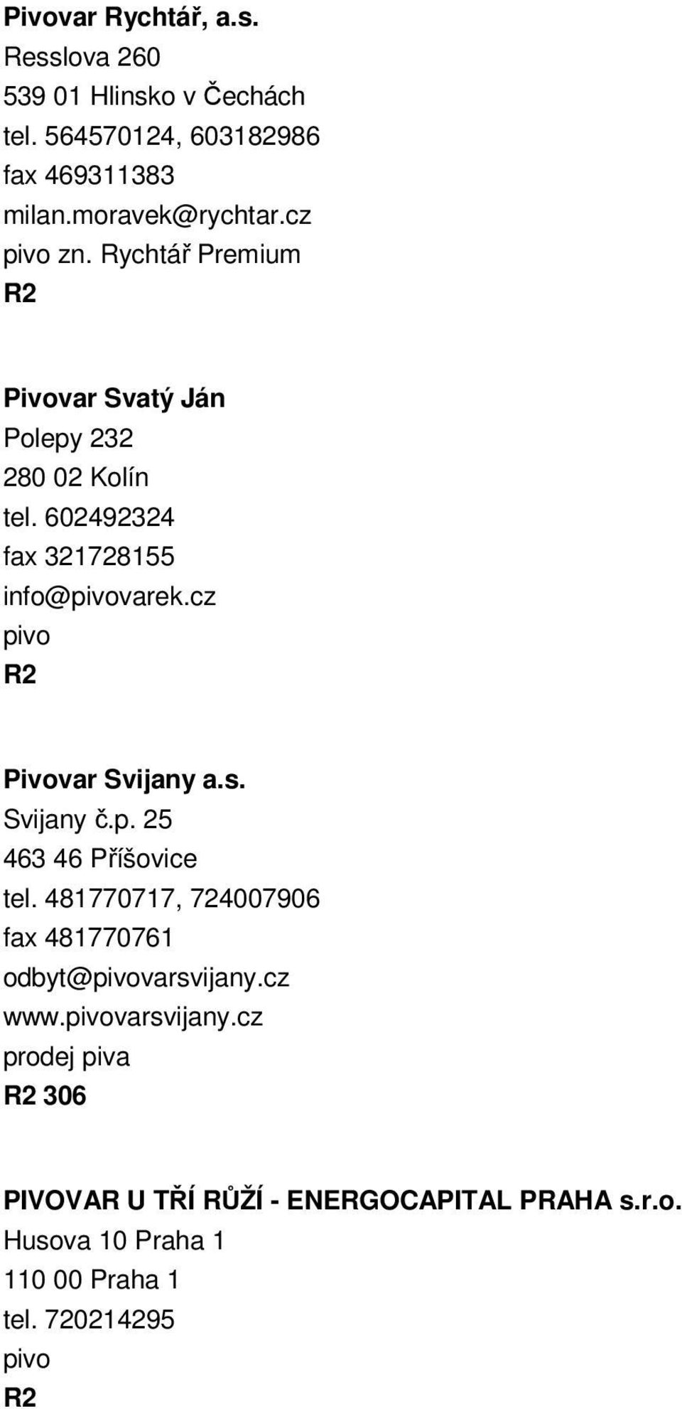 602492324 fax 321728155 info@varek.cz Pivovar Svijany a.s. Svijany č.p. 25 463 46 Příšovice tel.