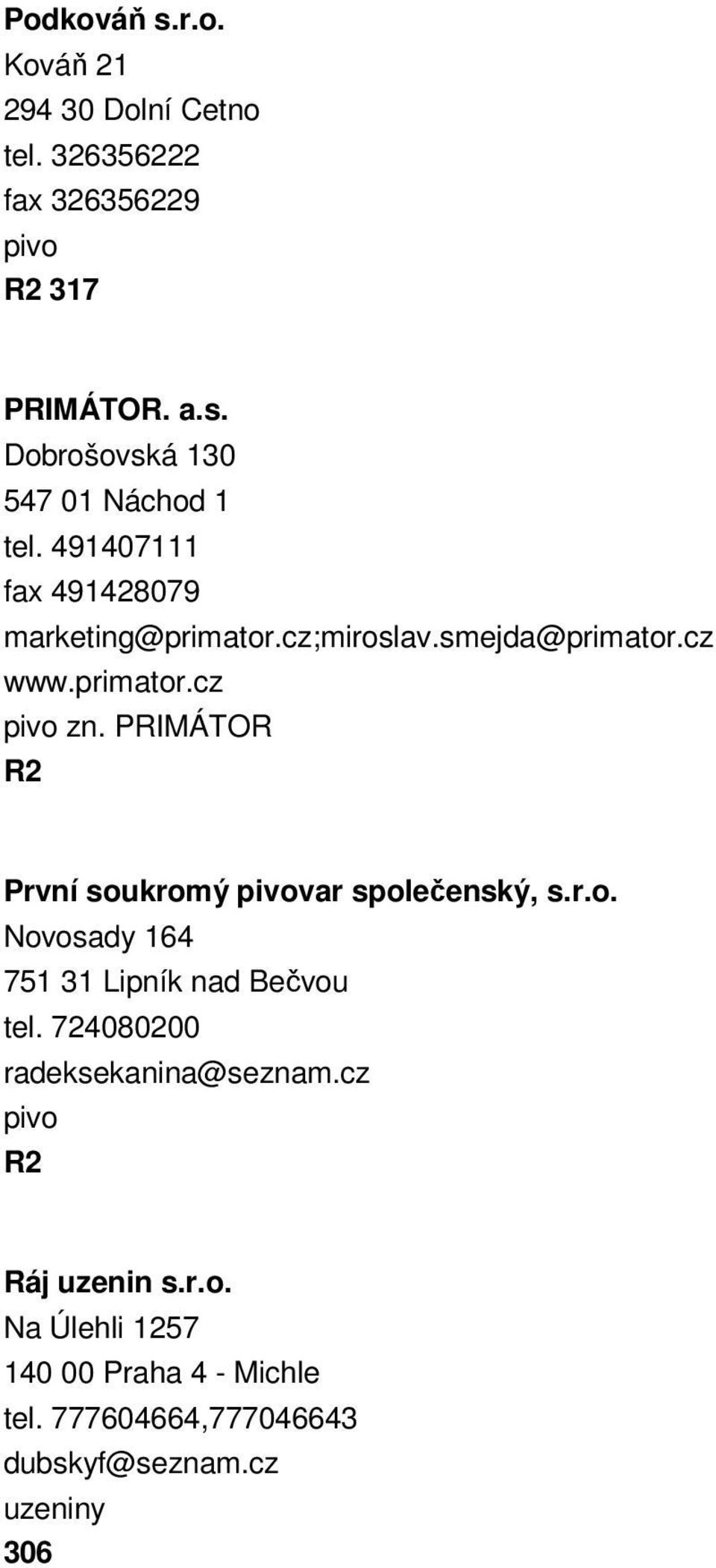 PRIMÁTOR První soukromý var společenský, s.r.o. Novosady 164 751 31 Lipník nad Bečvou tel.