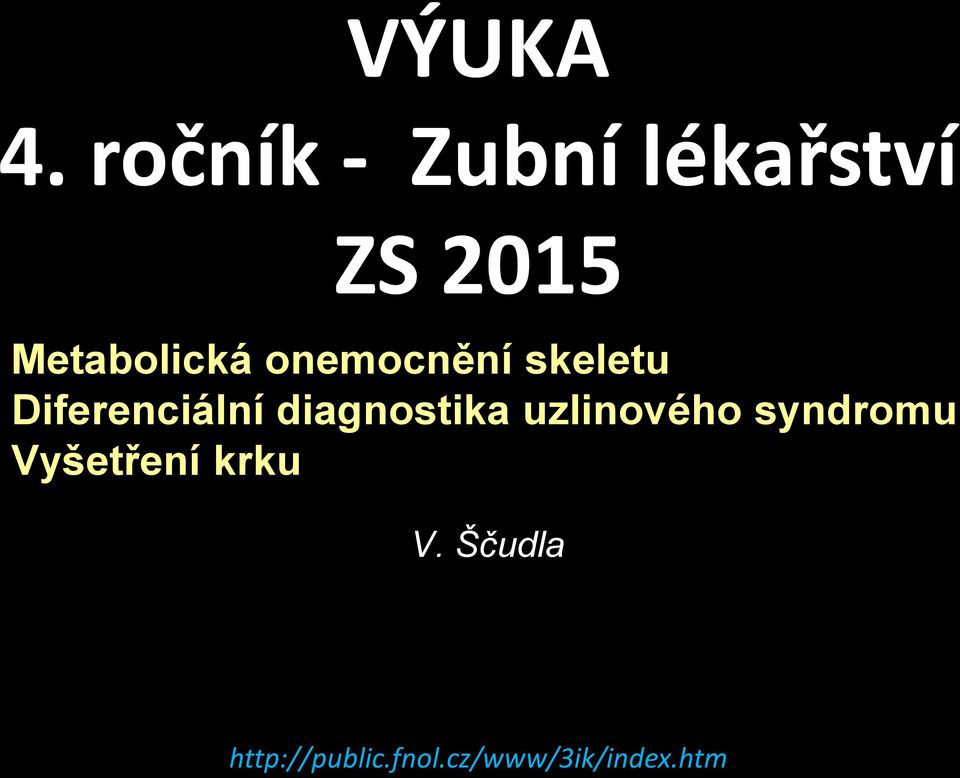 onemocnění skeletu Diferenciální diagnostika