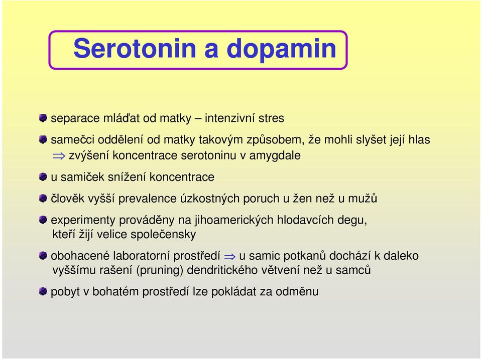 mužů experimenty prováděny na jihoamerických hlodavcích degu, kteří žijí velice společensky obohacené laboratorní prostředí u