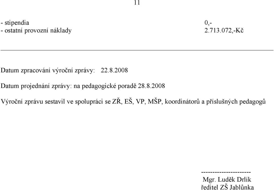 8 Datum projednání zprávy: na pedagogické poradě 8.8.8 ýroční zprávu