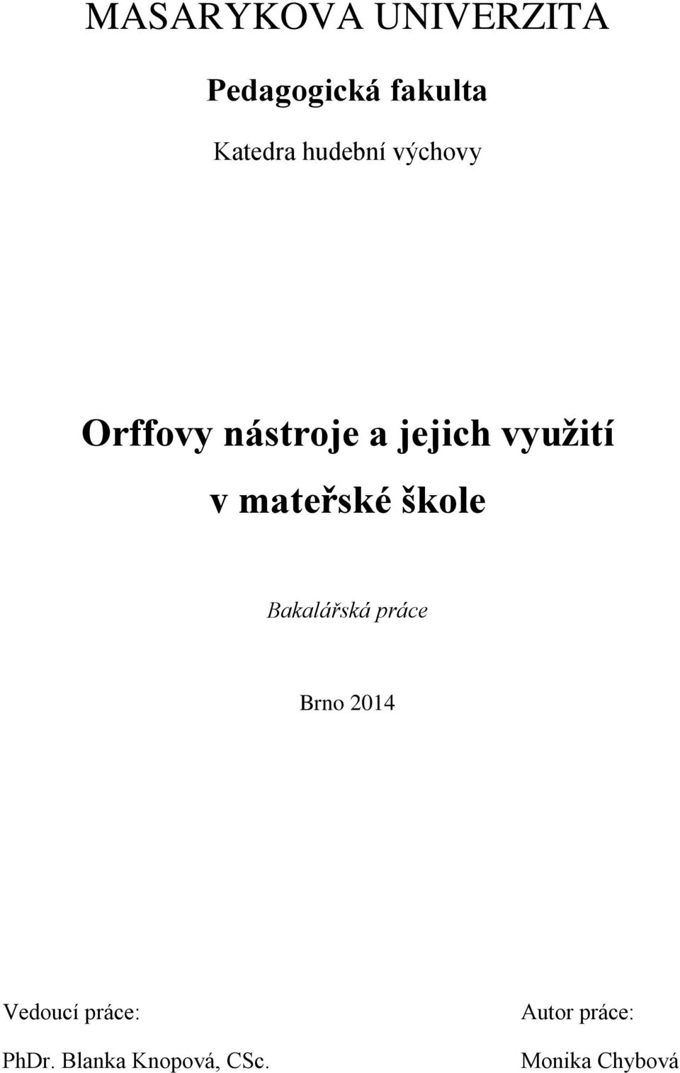 mateřské škole Bakalářská práce Brno 2014 Vedoucí