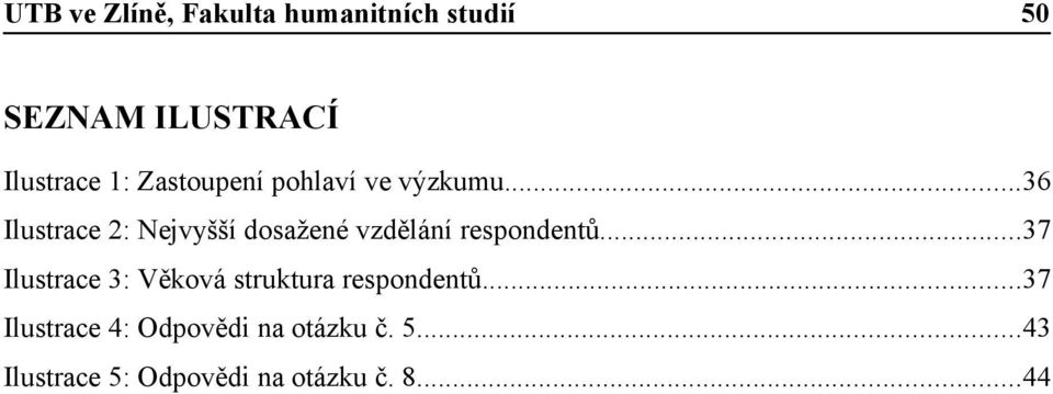 ..36 Ilustrace 2: Nejvyšší dosažené vzdělání respondentů.
