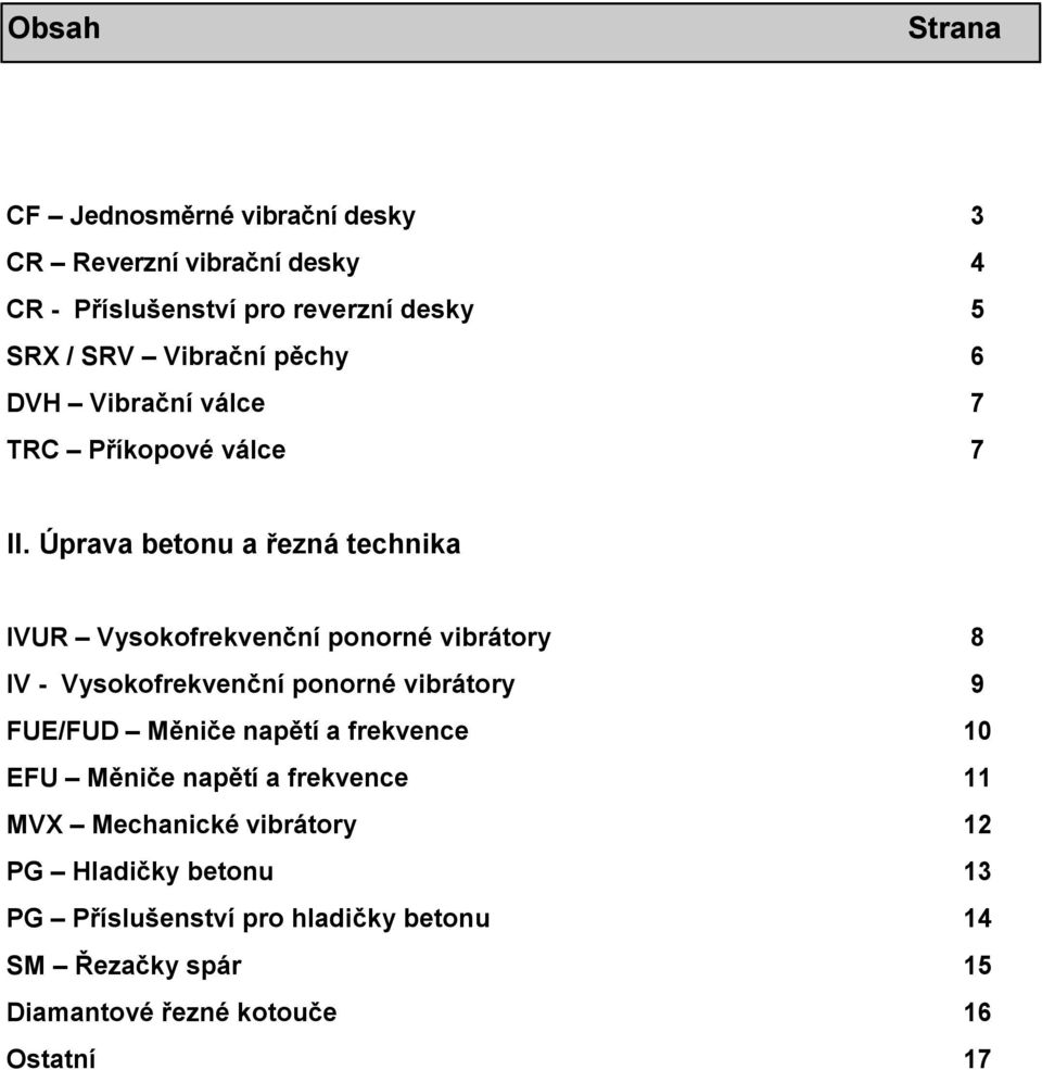 Úprava betonu a řezná technika IVUR Vysokofrekvenční ponorné vibrátory 8 IV - Vysokofrekvenční ponorné vibrátory 9 FUE/FUD Měniče