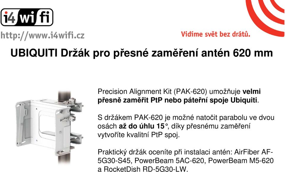 S držákem PAK-620 je možné natočit parabolu ve dvou osách až do úhlu 15, díky přesnému zaměření
