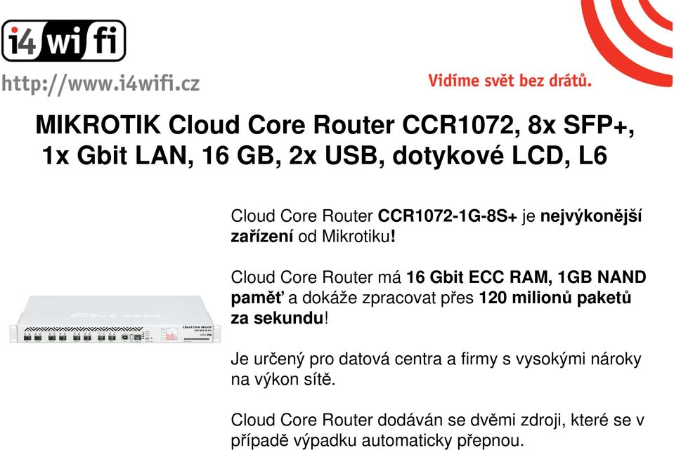 Cloud Core Router má 16 Gbit ECC RAM, 1GB NAND paměť a dokáže zpracovat přes 120 milionů paketů za sekundu!