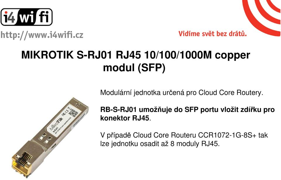 RB-S-RJ01 umožňuje do SFP portu vložit zdířku pro konektor RJ45.
