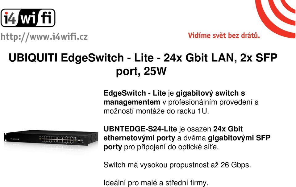 UBNTEDGE-S24-Lite je osazen 24x Gbit ethernetovými porty a dvěma gigabitovými SFP porty pro