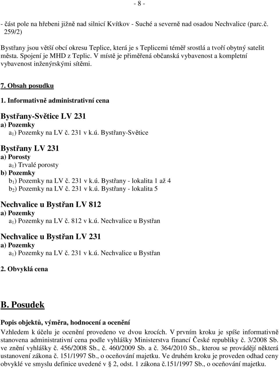 Informativně administrativní cena Bystřany-Světice LV 231 a) Pozemky a 1 ) Pozemky na LV č. 231 v k.ú.