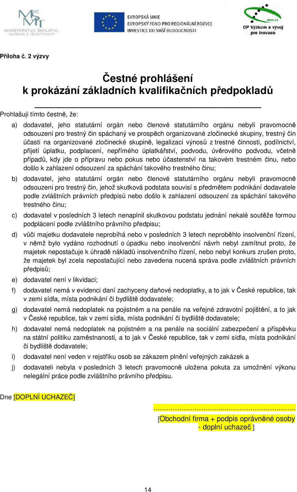 odsouzeni pro trestný čin spáchaný ve prospěch organizované zločinecké skupiny, trestný čin účasti na organizované zločinecké skupině, legalizaci výnosů z trestné činnosti, podílnictví, přijetí