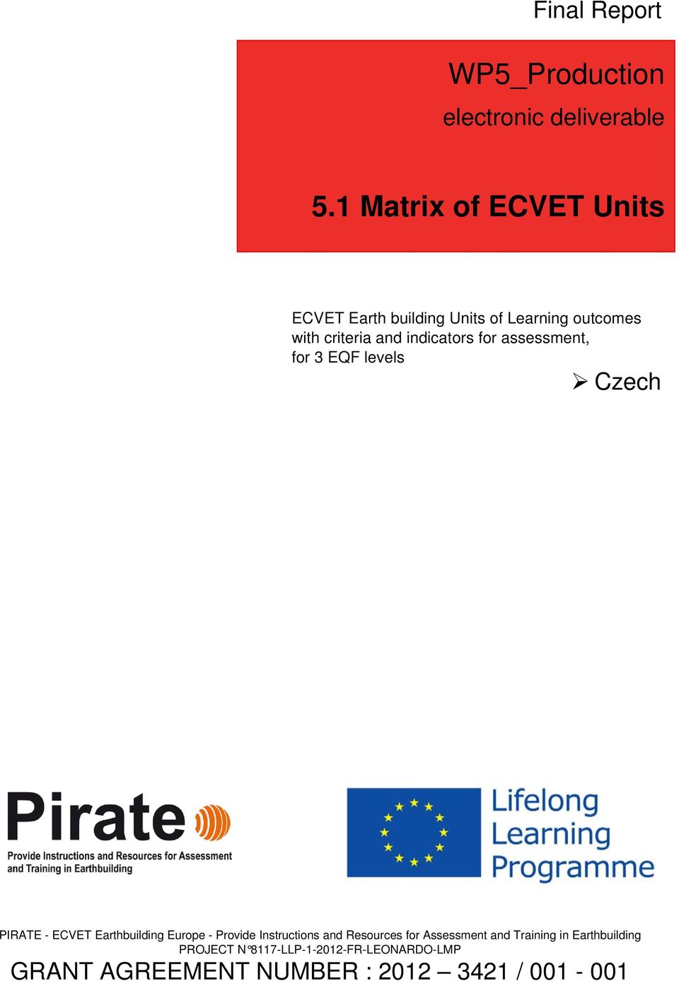 indicators for assessment, for 3 EQF levels Czech PIRATE - ECVET Earthbuilding Europe - Provide