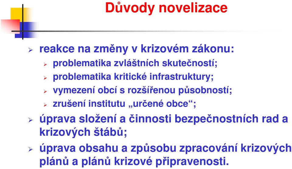 působností; zrušení institutu určené obce ; úprava složení a činnosti bezpečnostních