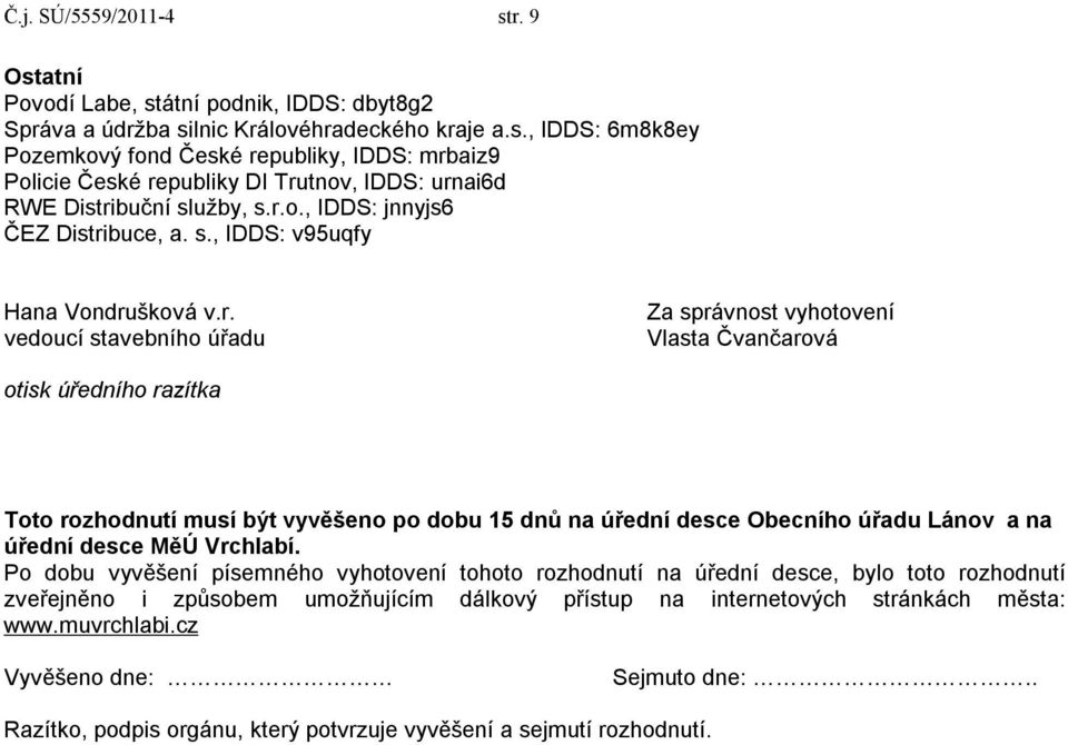 vyvěšeno po dobu 15 dnů na úřední desce Obecního úřadu Lánov a na úřední desce MěÚ Vrchlabí.