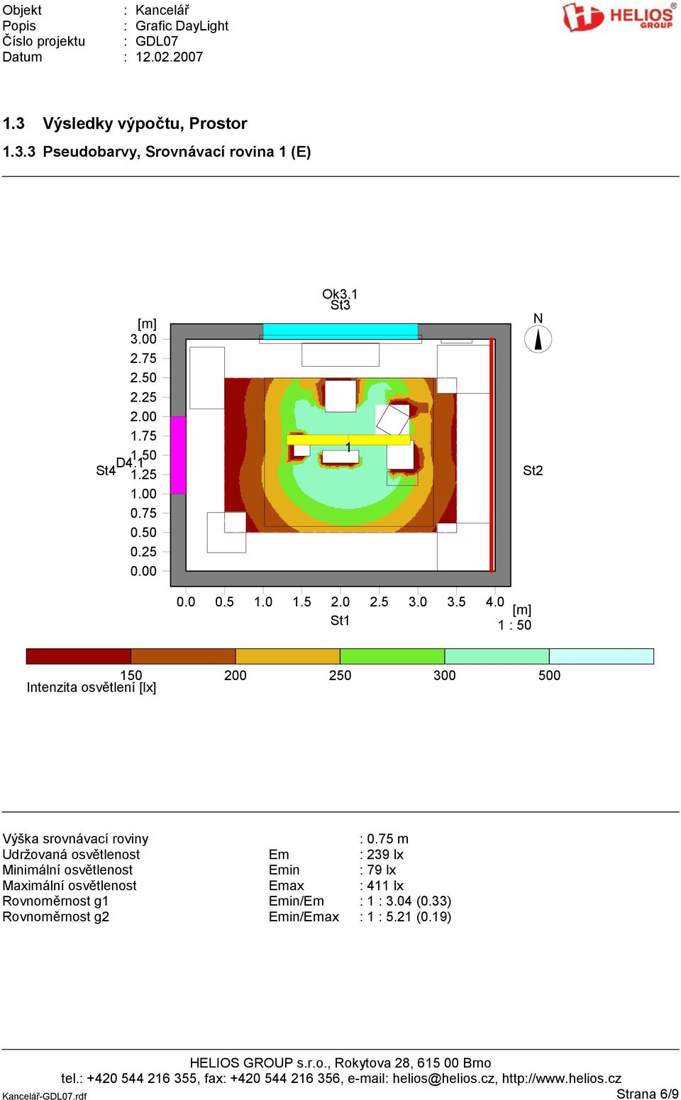 0 St1 1 : 50 300 500 Intenzita osvětlení [lx] Výška srovnávací roviny : 0.