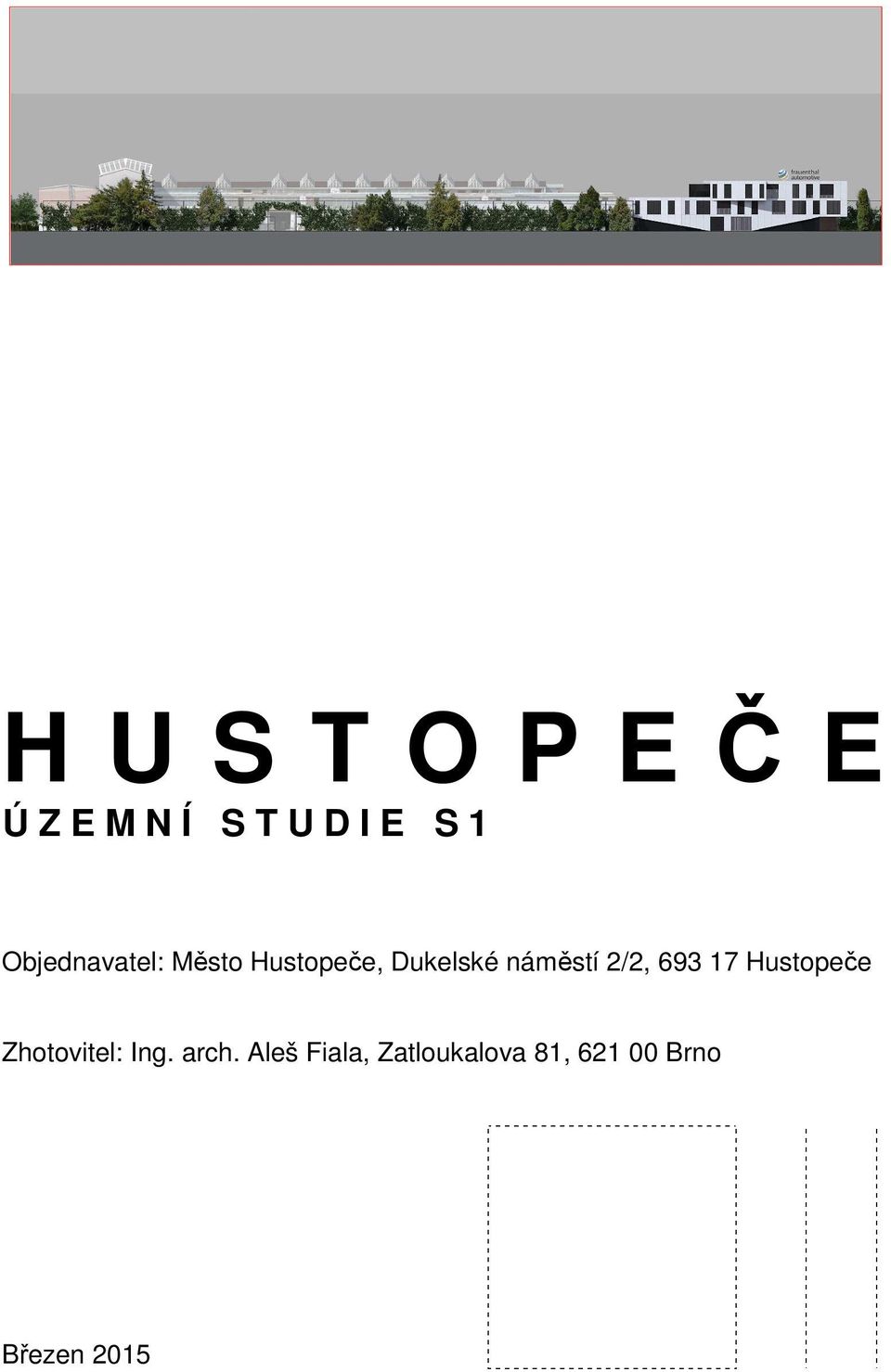2/2, 693 17 Hustopeče Zhotovitel: Ing arch Aleš
