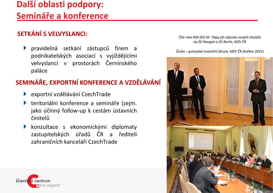 Tlapy při odjezdu nových titulářů na ZÚ Rangún a ZÚ Berlín, MZV ČR Česko guinejské investiční fórum, MZV ČR (květen 2015) SEMINÁŘE, EXPORTNÍ