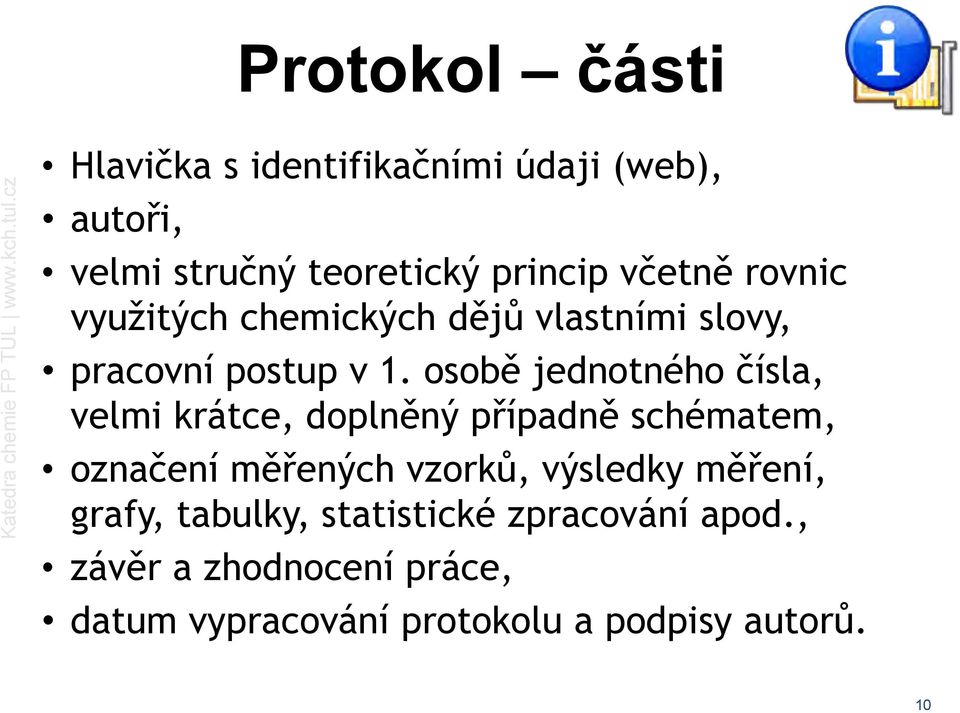 osobě jednotného čísla, velmi krátce, doplněný případně schématem, označení měřených vzorků,