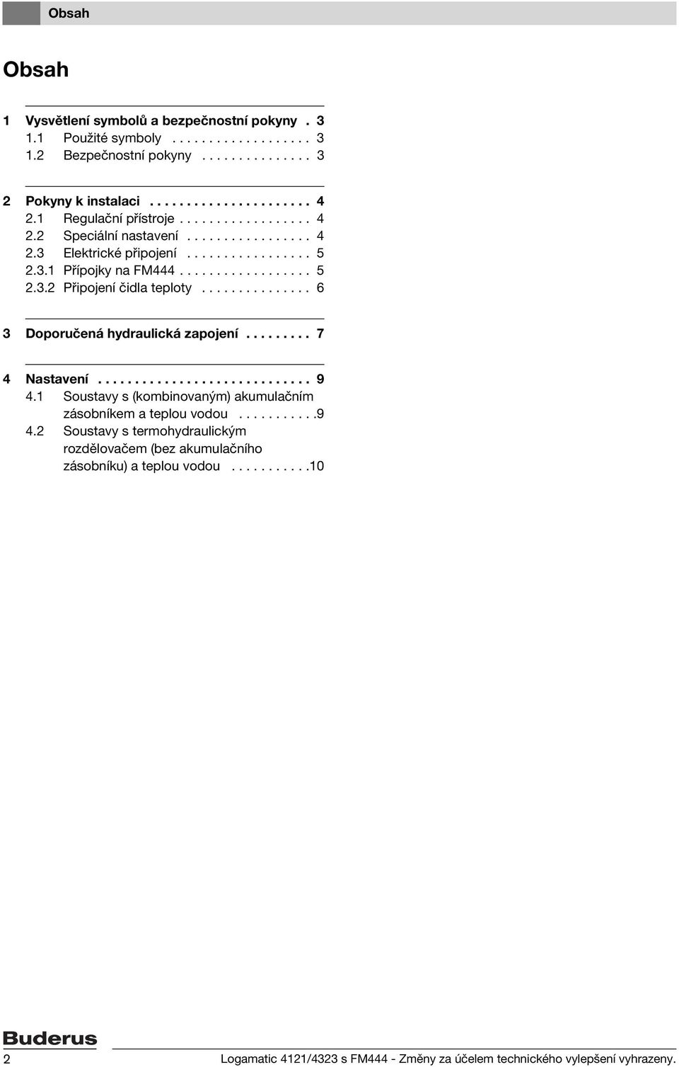 .............. 6 3 Doporučená hydraulická zapojení......... 7 4 Nastavení............................. 9 4.