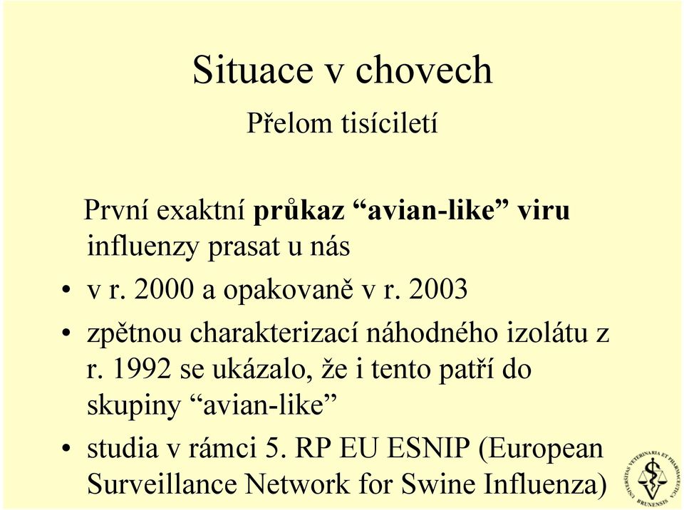 2003 zpětnou charakterizací náhodného izolátu z r.