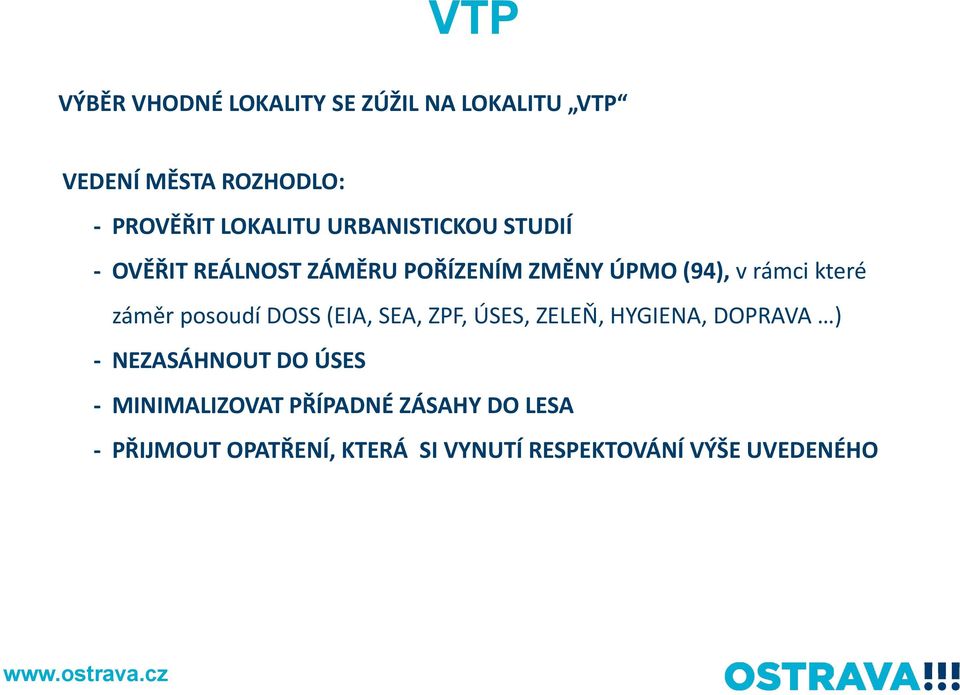posoudí DOSS (EIA, SEA, ZPF, ÚSES, ZELEŇ, HYGIENA, DOPRAVA ) - NEZASÁHNOUT DO ÚSES -