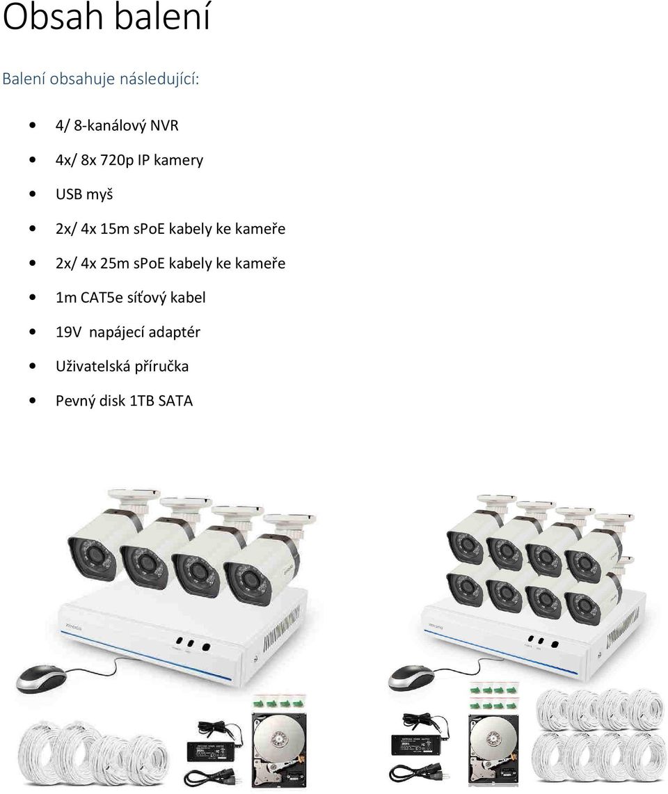 kameře 2x/ 4x 25m spoe kabely ke kameře 1m CAT5e síťový