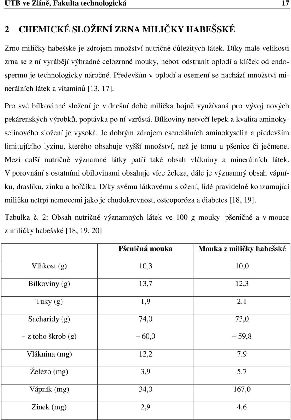 Především v oplodí a osemení se nachází množství minerálních látek a vitaminů [13, 17].