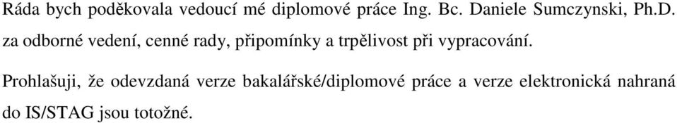 připomínky a trpělivost při vypracování.