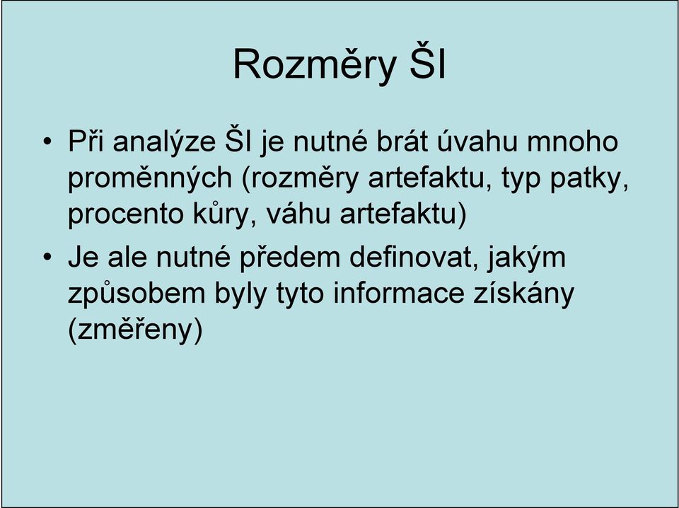 kůry, váhu artefaktu) Je ale nutné předem