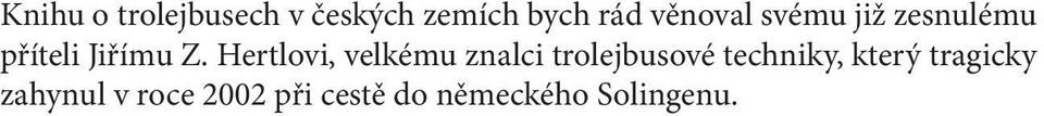 Hertlovi, velkému znalci trolejbusové techniky,