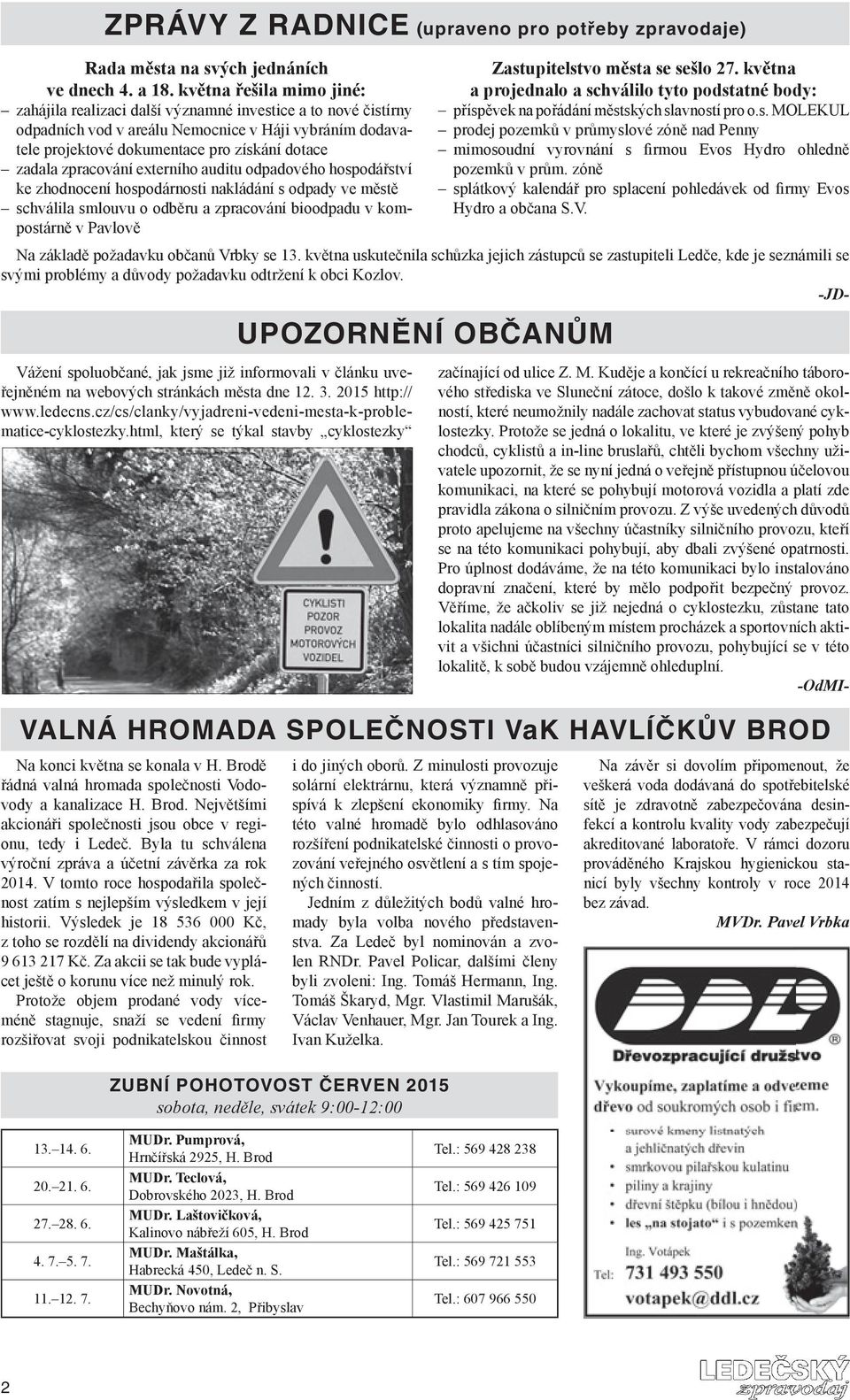 zpracování externího auditu odpadového hospodářství ke zhodnocení hospodárnosti nakládání s odpady ve městě schválila smlouvu o odběru a zpracování bioodpadu v kompostárně v Pavlově UPOZORNĚNÍ