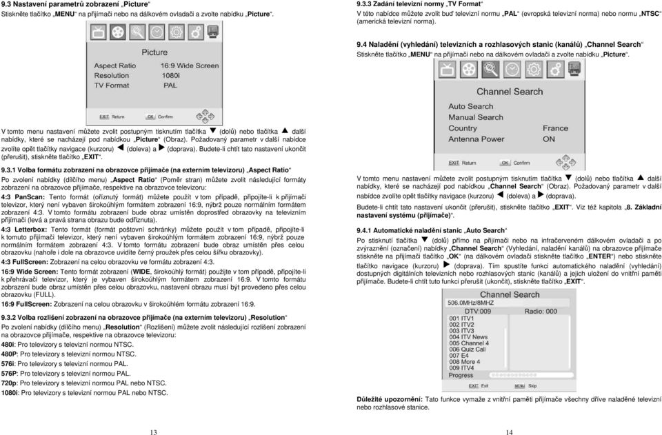 V tomto menu nastavení můžete zvolit postupným tisknutím tlačítka (dolů) nebo tlačítka další nabídky, které se nacházejí pod nabídkou Picture (Obraz).