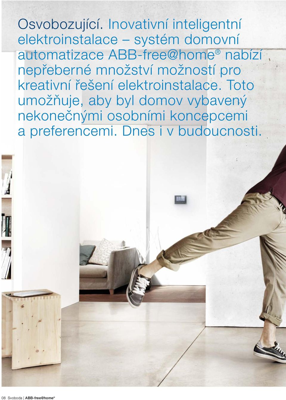 ABB-free@home nabízí nepřeberné množství možností pro kreativní řešení