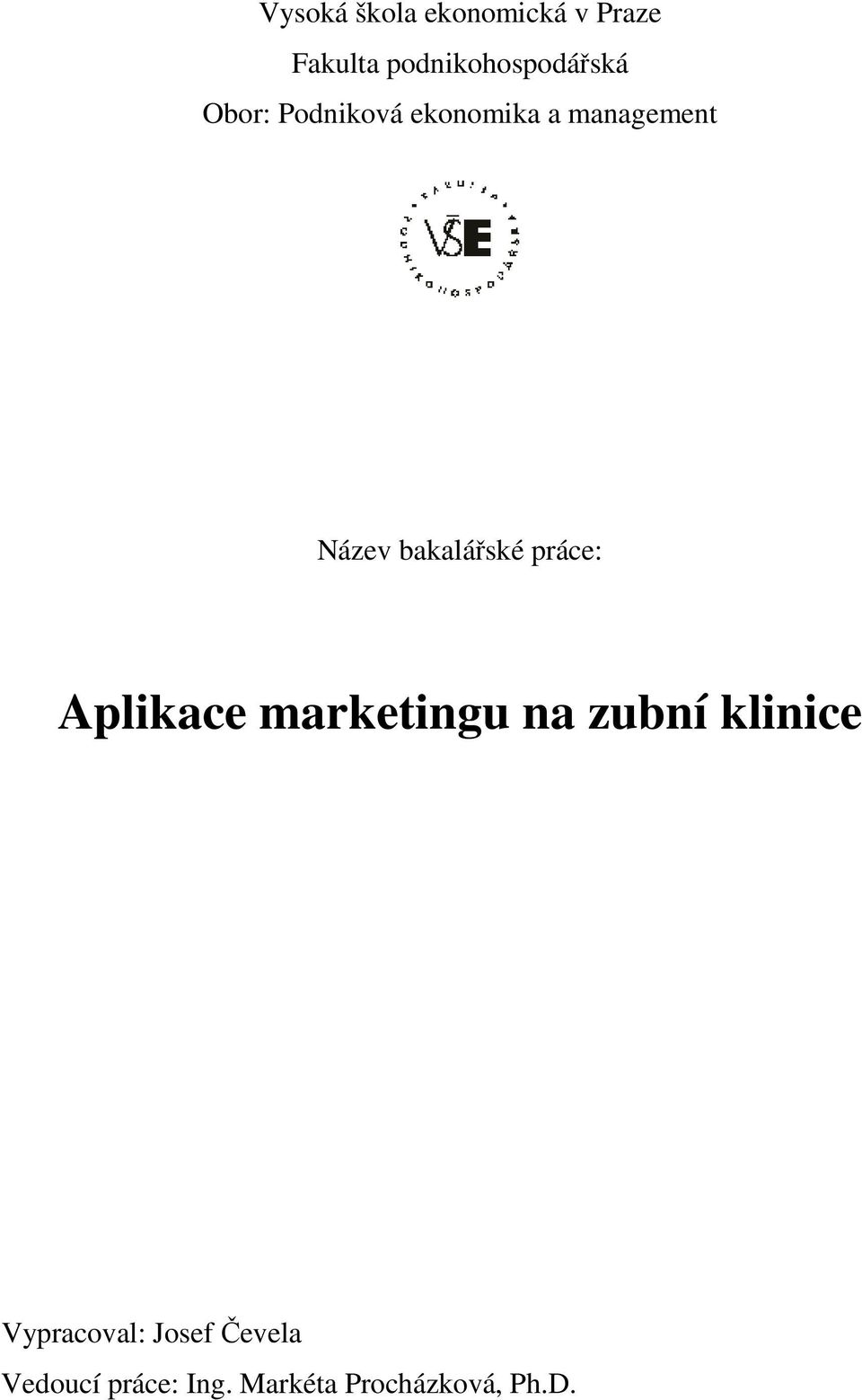 Název bakalářské práce: Aplikace marketingu na zubní