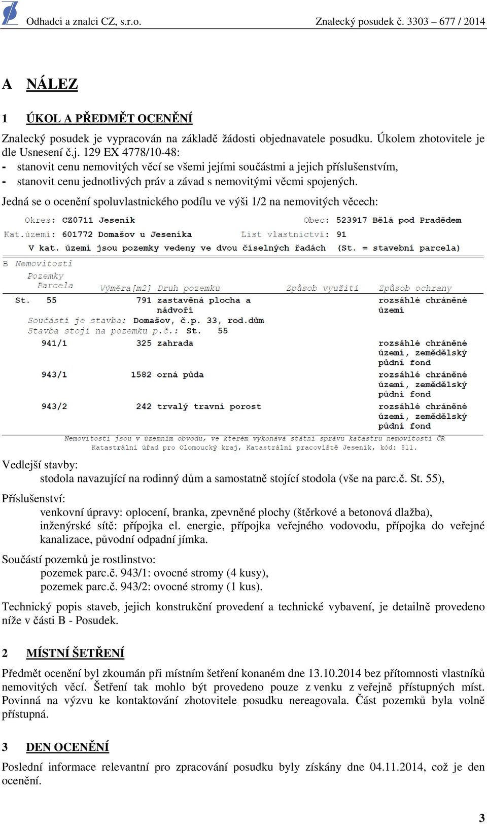 dnavatele posudku. Úkolem zhotovitele je