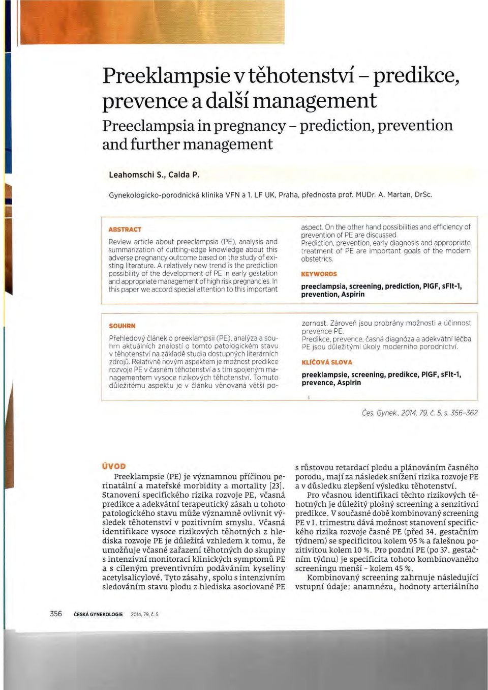 ABSTRACT Review article about preeclampsia (PE), analysis and summarization of cutting-edge knowledge about this adverse pregnancy outcome based on the study of existing literature.