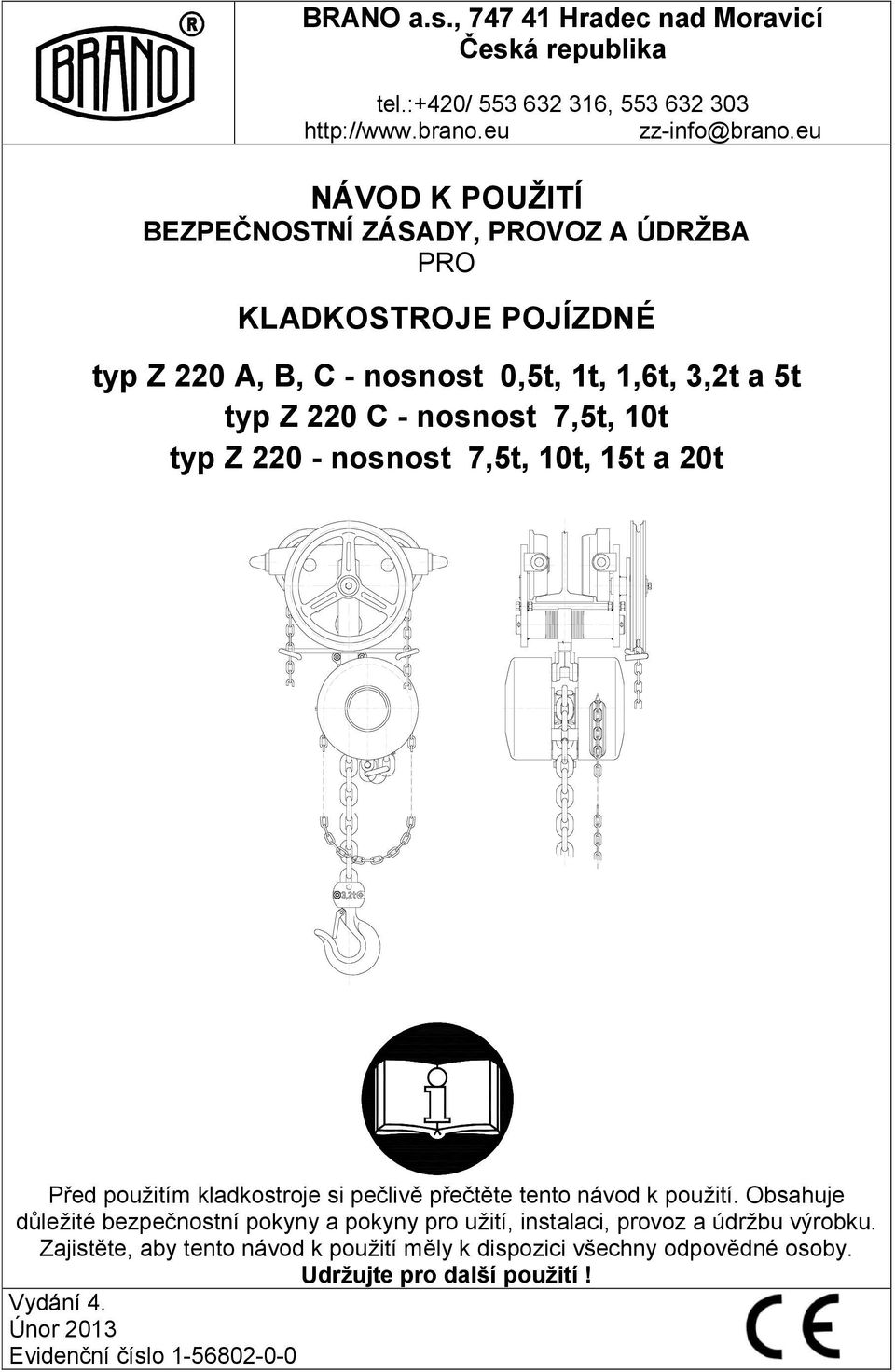 7,5t, 10t typ Z 220 - nosnost 7,5t, 10t, 15t a 20t Před použitím kladkostroje si pečlivě přečtěte tento návod k použití.