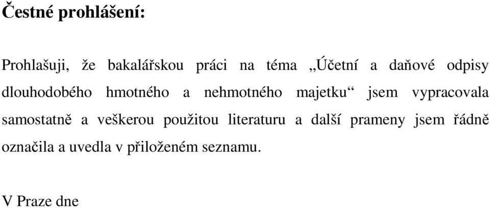 jsem vypracovala samostatně a veškerou použitou literaturu a