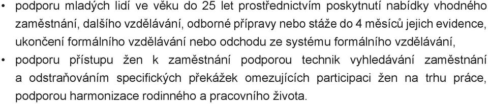 systému formálního vzdělávání, podporu přístupu žen k zaměstnání podporou technik vyhledávání zaměstnání a