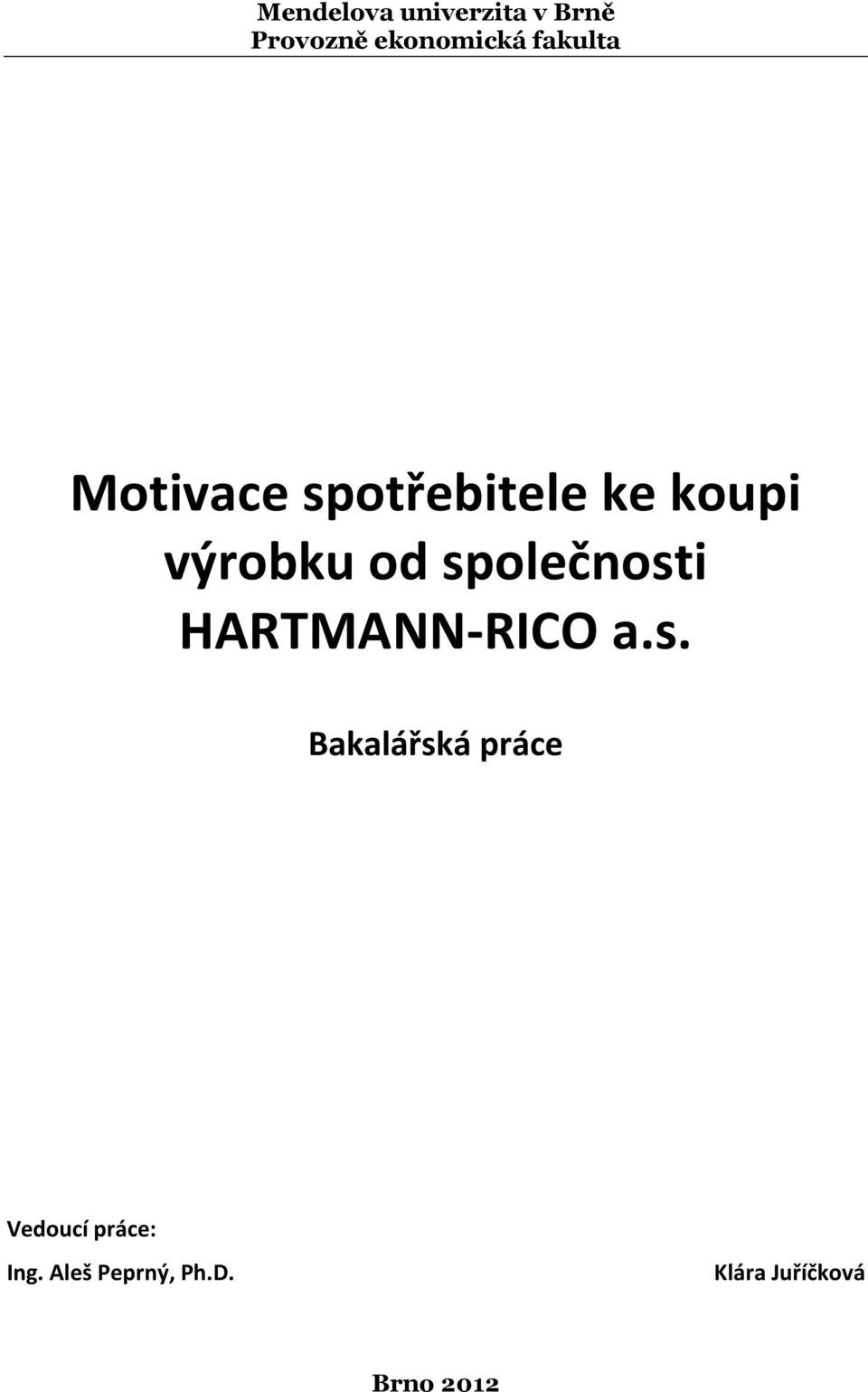 společnosti HARTMANN-RICO a.s. Bakalářská práce Vedoucí práce: Ing.