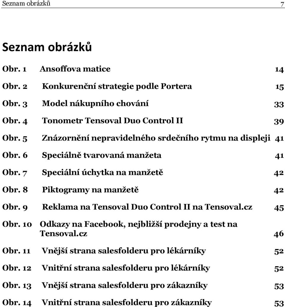 7 Speciální úchytka na manžetě 42 Obr. 8 Piktogramy na manžetě 42 Obr. 9 Reklama na Tensoval Duo Control II na Tensoval.cz 45 Obr.