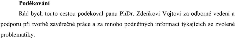 podporu při tvorbě závěrečné práce a za mnoho