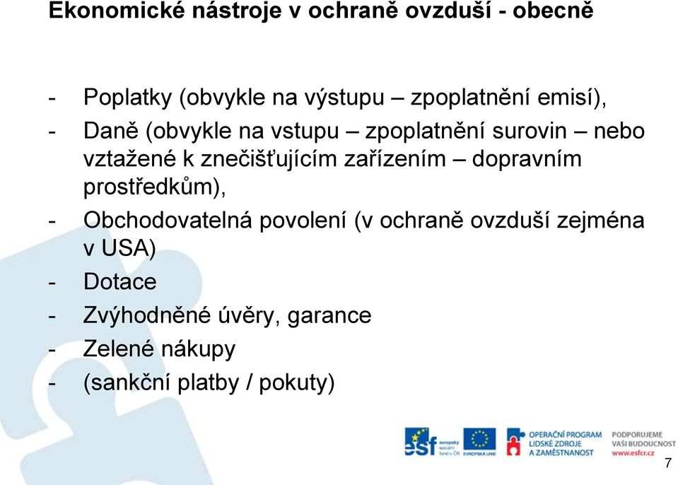 znečišťujícím zařízením dopravním prostředkům), - Obchodovatelná povolení (v ochraně