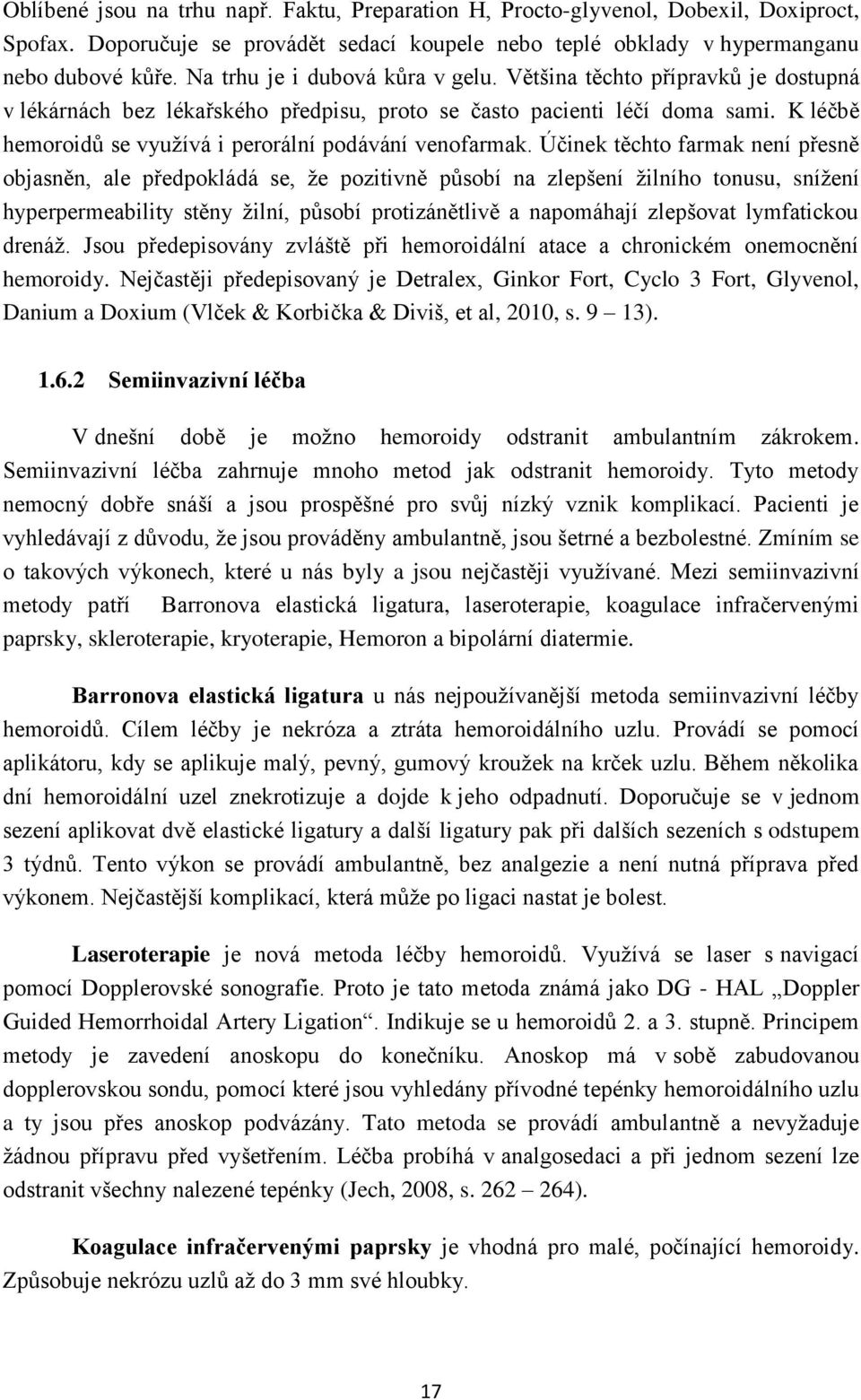 K léčbě hemoroidů se využívá i perorální podávání venofarmak.