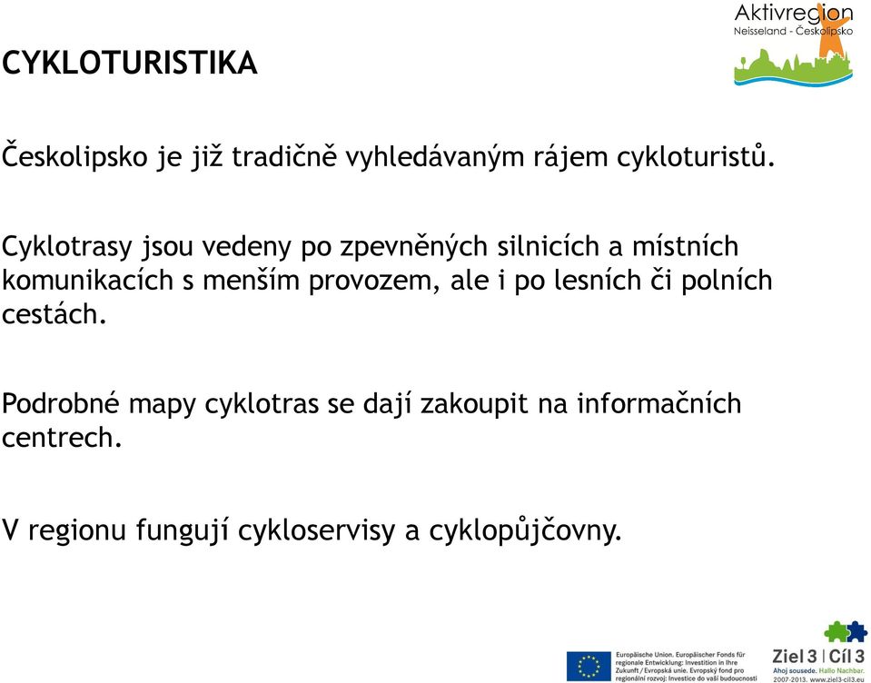 provozem, ale i po lesních či polních cestách.