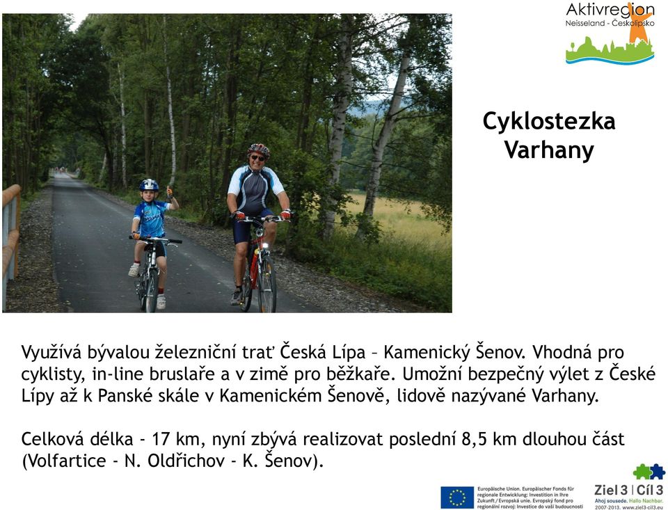 Umožní bezpečný výlet z České Lípy až k Panské skále v Kamenickém Šenově, lidově