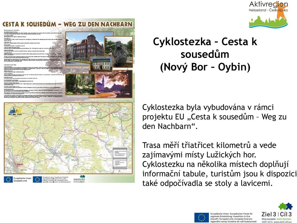 Trasa měří třiatřicet kilometrů a vede zajímavými místy Lužických hor.