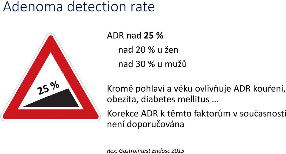 obezita, diabetes mellitus Korekce ADR k těmto faktorům