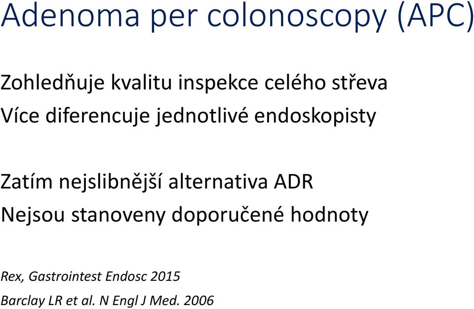 nejslibnější alternativa ADR Nejsou stanoveny doporučené