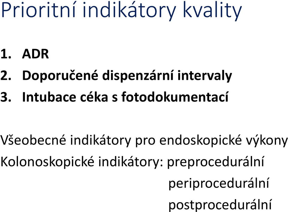 Intubace céka s fotodokumentací Všeobecné indikátory pro