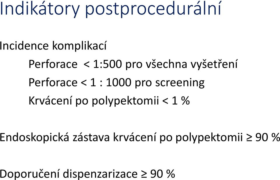 screening Krvácení po polypektomii < 1 % Endoskopická